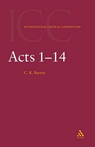 Acts: Volume 1: 1-14: a Critical and Exegetical Commentary on the Acts of the Apostles (International Critical Commentary, Band 1)